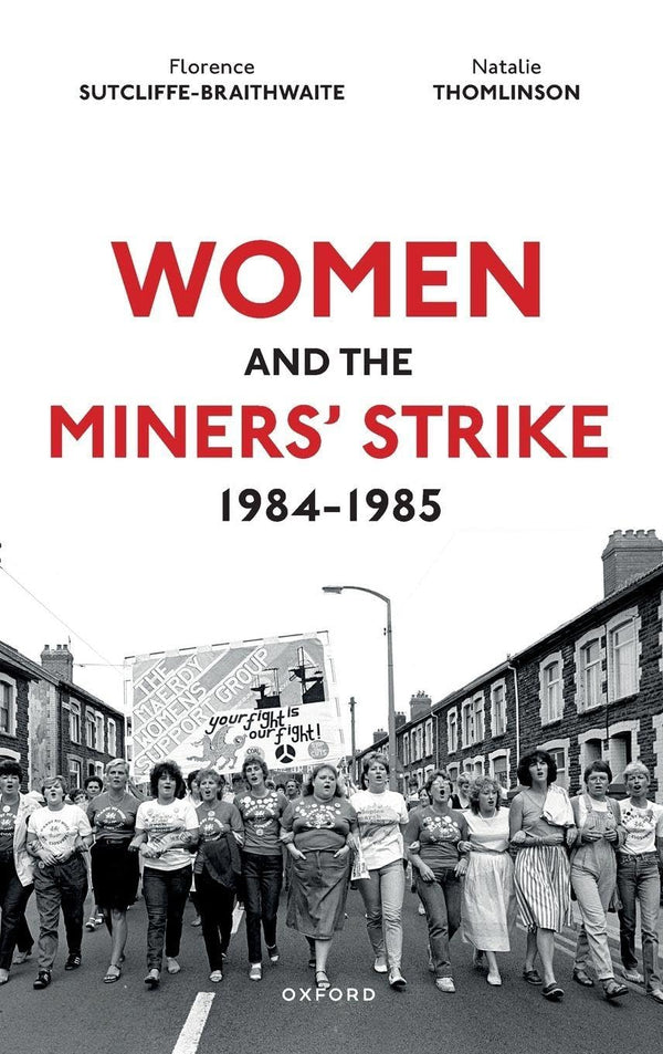 Women and the Miners' Strike, 1984-1985 by Dr Florence Sutcliffe-Braithwaite - used book at Perkology Books