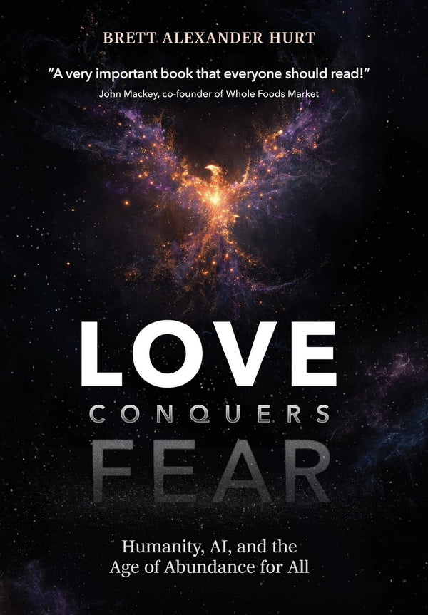 Love Conquers Fear: Humanity, AI, and the Age of Abundance for All