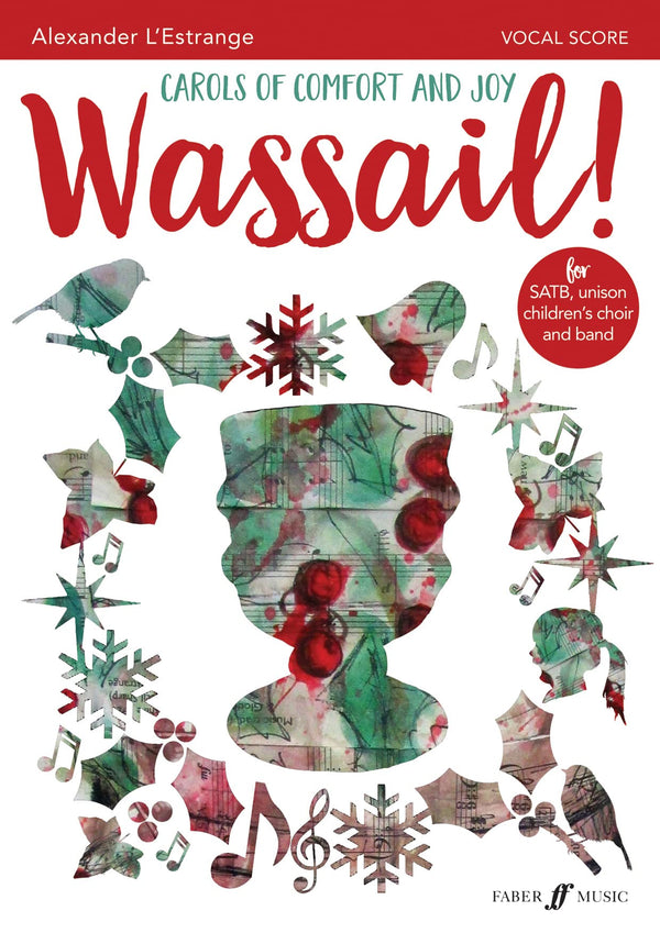 Wassail! Carols of Comfort and Joy (Mixed Voice Choir with Piano) (Faber Ed) by Alexander L'Estrange - used book at Perkology Books