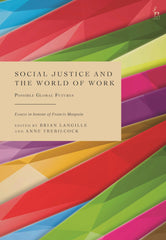 Social Justice and the World of Work: Possible Global Futures by Brian Langille - used book at Perkology Books