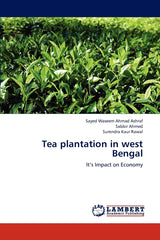 Tea plantation in west Bengal: It’s Impact on Economy by Sayed Waseem Ahmad Ashraf - used book at Perkology Books