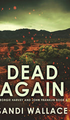 Dead Again (Georgie Harvey and John Franklin Book 2) Wallace, Sandi by Sandi Wallace - used book at Perkology Books