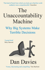 The Unaccountability Machine: Why Big Systems Make Terrible Decisions by Dan Davies - used book at Perkology Books