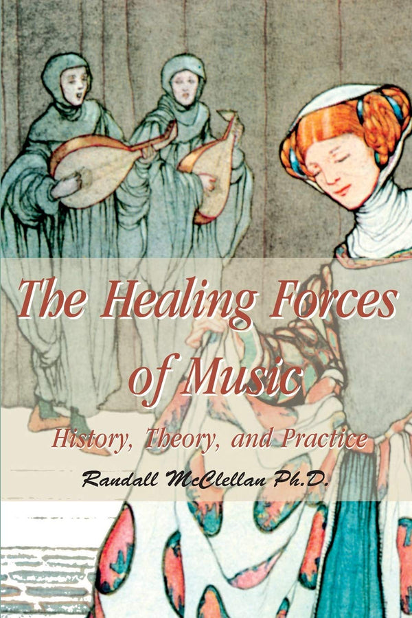 The Healing Forces of Music: History, Theory, and Practice by Randall McClellan - used book at Perkology Books
