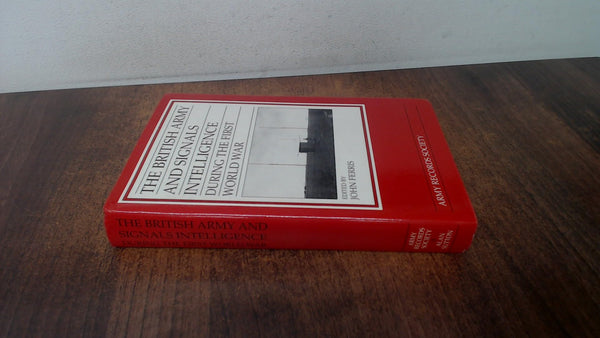 British Army and Signals Intelligence During the First World War by John Robert Ferris - used book at Perkology Books