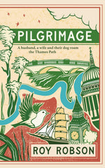 Pilgrimage: A husband, a wife and their dog roam the Thames Path