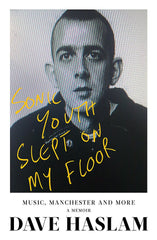Sonic Youth Slept On My Floor: Music, Manchester, and More: A Memoir [Hardcover] by Dave Haslam - used book at Perkology Books
