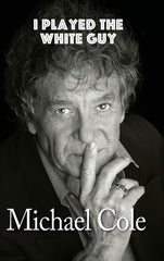 I Played the White Guy (hardback) [Hardcover] Cole, Michael by University Michael Cole - used book at Perkology Books