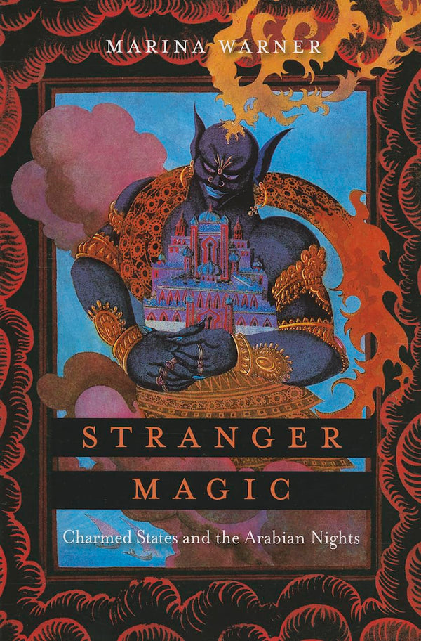 Stranger Magic – Charmed States and the Arabian Nights by Marina Warner - used book at Perkology Books