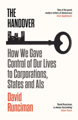 The Handover: How We Gave Control of Our Lives to Corporations, States and AIs by David Runciman - used book at Perkology Books