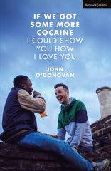 If We Got Some More Cocaine I Could Show You How I Love You (Modern Plays) by John O'Donovan - used book at Perkology Books