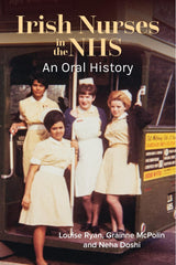 Irish Nurses in the NHS: An Oral History by Louise Ryan PhD - used book at Perkology Books