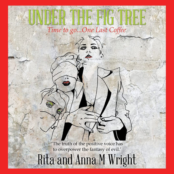 Under the Fig Tree: Time to Go...One Last Coffee by Rita Wright - used book at Perkology Books