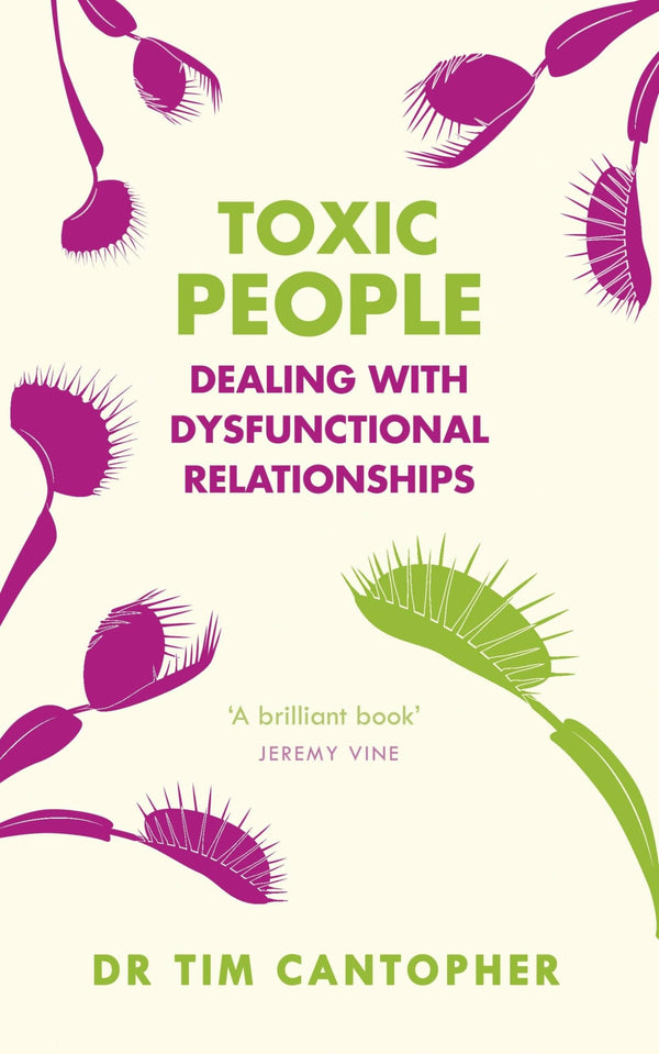 Toxic People: Dealing With Dysfunctional Relationships by Tim Cantopher - used book at Perkology Books