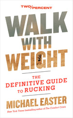 Walk with Weight: The Definitive Guide to Rucking – Improve Metabolic Health, Prevent Injury, and Build a Stronger Body and Mind
