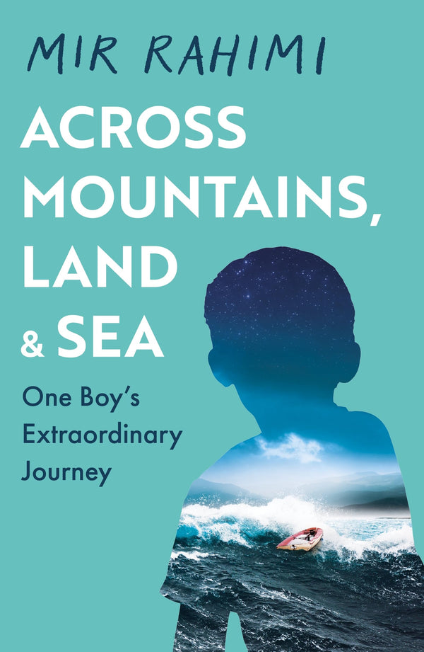 Across Mountains, Land and Sea: One Boy’s Extraordinary Journey by Mir Rahimi - used book at Perkology Books