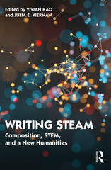 Writing STEAM: Composition, STEM, and a New Humanities by Vivian Kao - used book at Perkology Books