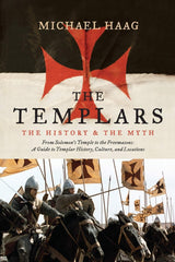 The Templars: The History and the Myth: From Solomon's Temple to the Freemasons  by Michael Haag - used book at Perkology Books