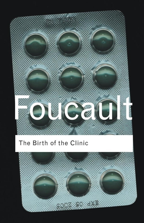 The Birth of the Clinic: An Archaeology of Medical Perception