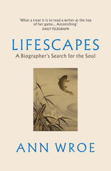 Lifescapes: A Biographer’s Search for the Soul by Ann Wroe - used book at Perkology Books