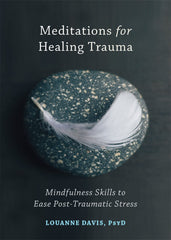 Meditations for Healing Trauma: Mindfulness Skills to Relieve Post-Traumatic Str by Louanne Davis - used book at Perkology Books
