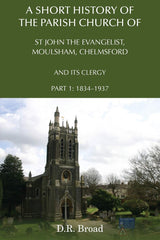 A Short History of the Parish Church of St John the Evangelist, Moulsham, Chelms by D.R. Broad - used book at Perkology Books