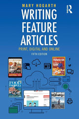 Writing Feature Articles: Print, Digital and Online [Paperback] Hogarth, Mary by Mary Hogarth - used book at Perkology Books
