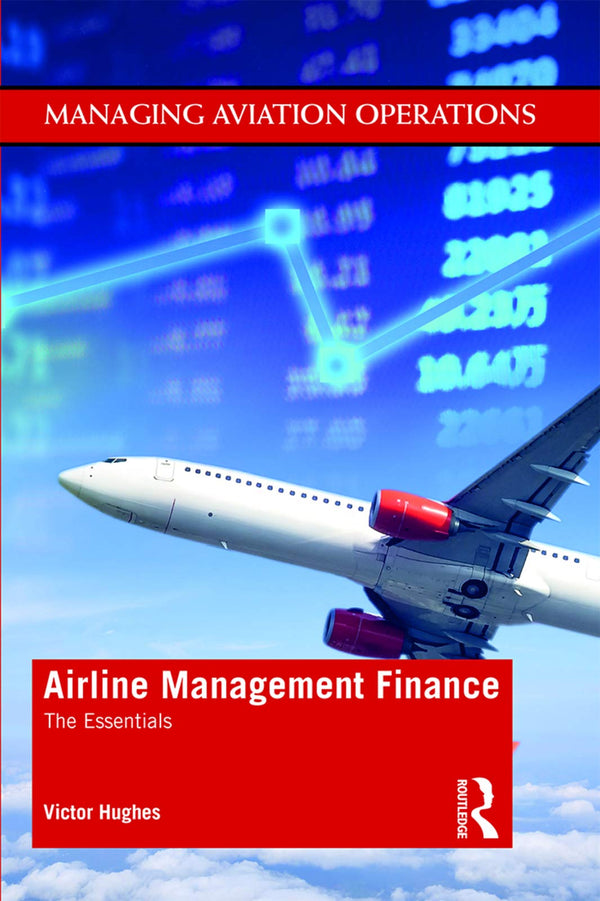 Airline Management Finance: The Essentials (Managing Aviation Operations) [Paper by Victor Hughes - used book at Perkology Books