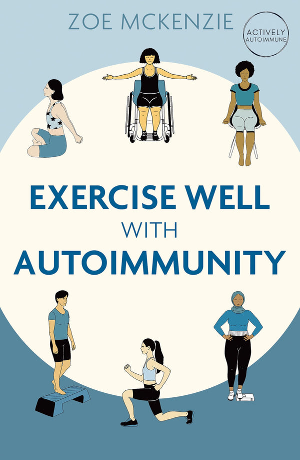 Exercise Well With Autoimmunity (Actively Autoimmune) by Zoe Mckenzie - used book at Perkology Books