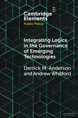 Integrating Logics in the Governance of Emerging Technologies by Derrick Mason Anderson - used book at Perkology Books