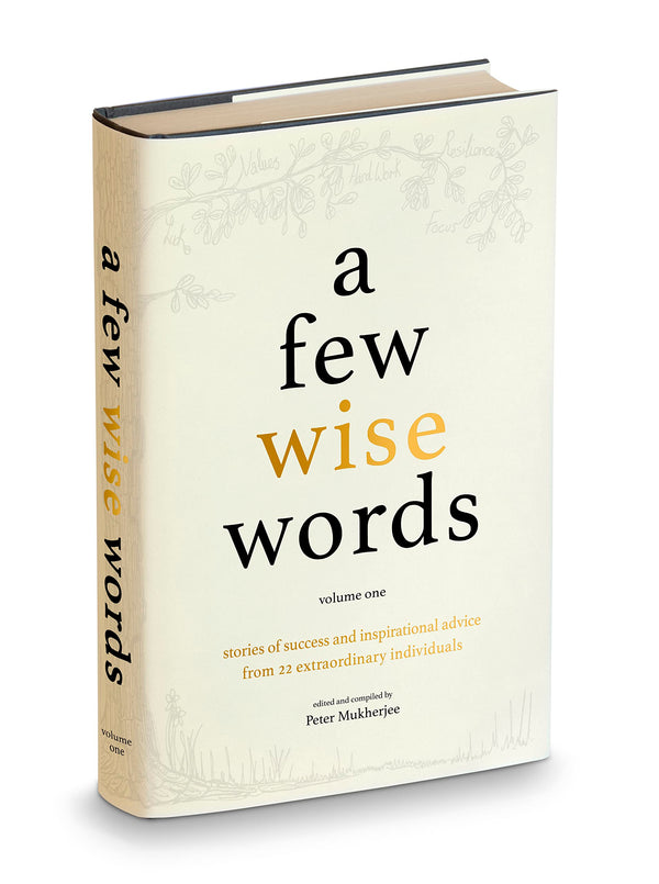 A Few Wise Words: Stories of Success and Inspirational Advice from 22