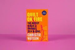 Quilt on Fire: The Messy Magic of Friends, Sex & Love by Christie Watson - used book at Perkology Books