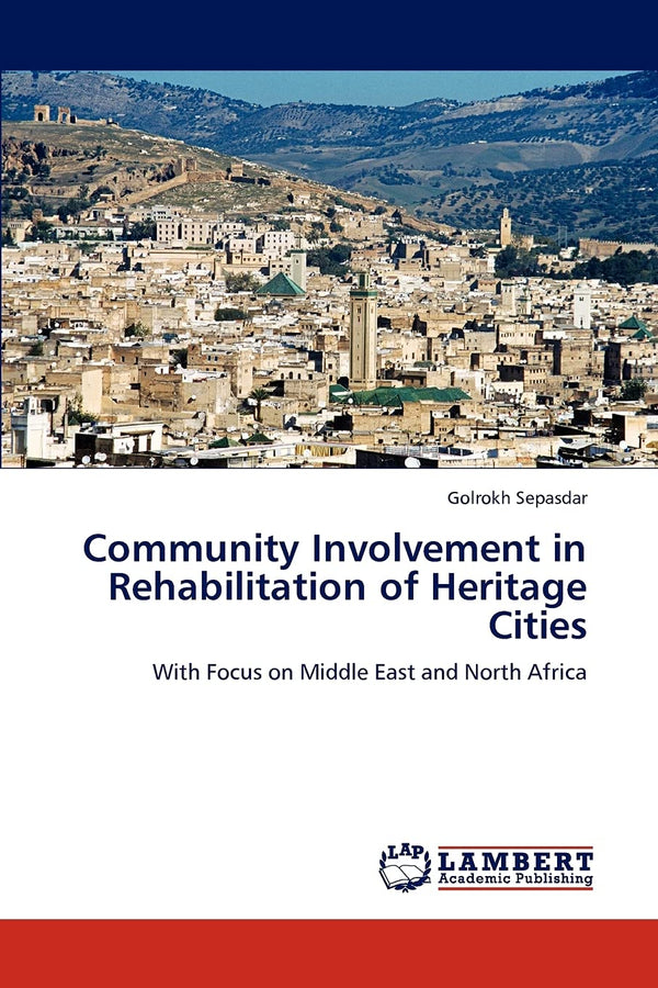 Community Involvement in Rehabilitation of Heritage Cities by Golrokh Sepasdar - used book at Perkology Books