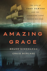 Amazing Grace: The Life of John Newton and the Surprising Story Behind His Song by Bruce Hindmarsh - used book at Perkology Books