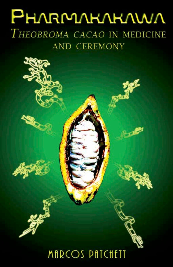 Pharmakakawa: Theobroma Cacao in Medicine and Ceremony by Marcos Patchett - used book at Perkology Books