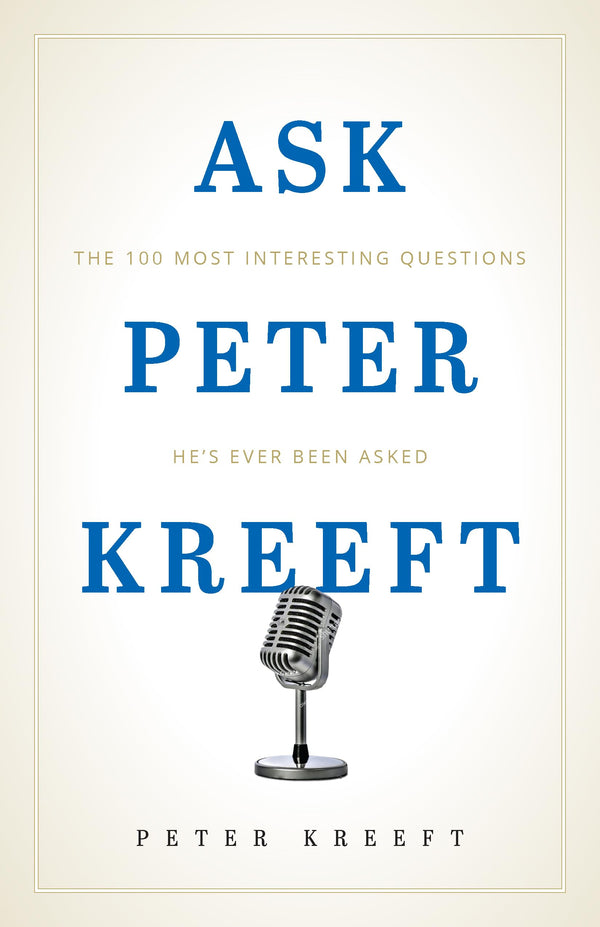 Ask Peter Kreeft: The 100 Most Interesting Questions He's Ever Been Asked by Peter Kreeft - used book at Perkology Books