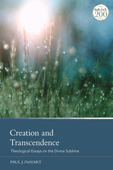 Creation and Transcendence: Theological Essays on the Divine Sublime by Paul J. DeHart - used book at Perkology Books