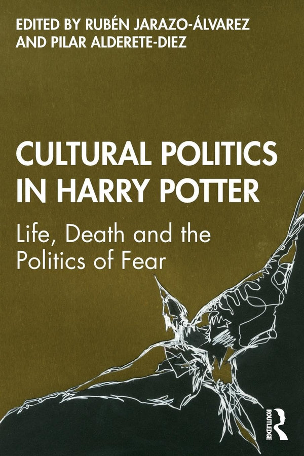 Cultural Politics in Harry Potter: Life, Death and the Politics of Fear [Paperba by Rubén Jarazo-Álvarez - used book at Perkology Books