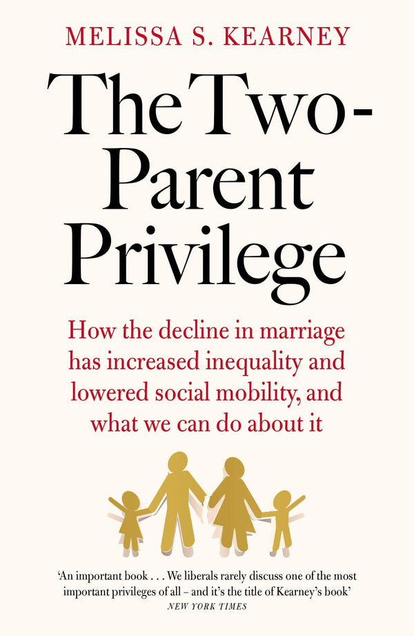 The Two-Parent Privilege: How the decline in marriage has increased inequality by Melissa S. Kearney - used book at Perkology Books