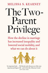 The Two-Parent Privilege: How the decline in marriage has increased inequality by Melissa S. Kearney - used book at Perkology Books