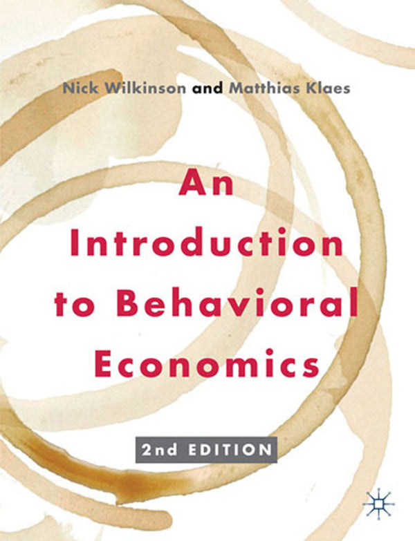 An Introduction to Behavioral Economics by Nick Wilkinson - used book at Perkology Books