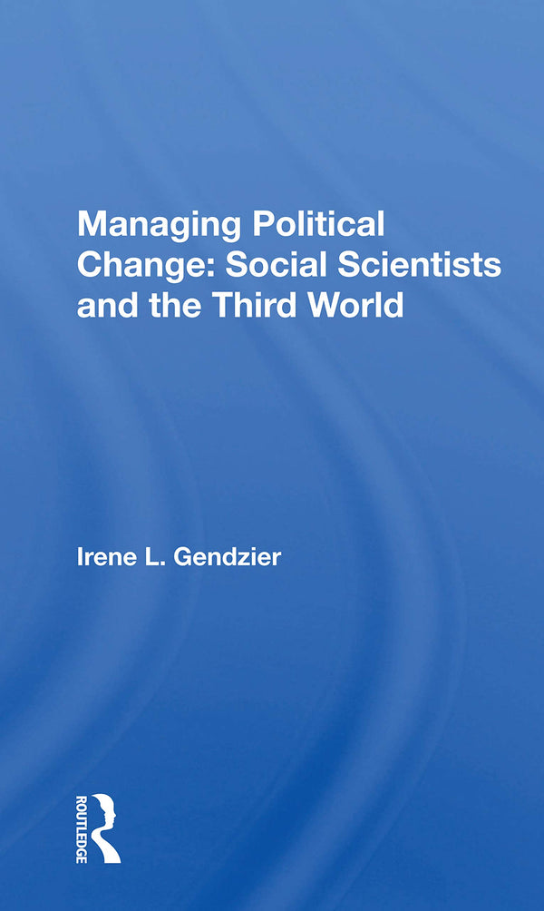 Managing Political Change: Social Scientists And The Third World by Irene L. Gendzier - used book at Perkology Books