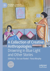 A Collection of Creative Anthropologies: Drowning in Blue Light & Other Stories by Eva van Roekel - used book at Perkology Books