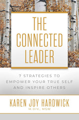 The Connected Leader: 7 Strategies to Empower Your True Self and Inspire Others by Karen Joy Hardwick - used book at Perkology Books