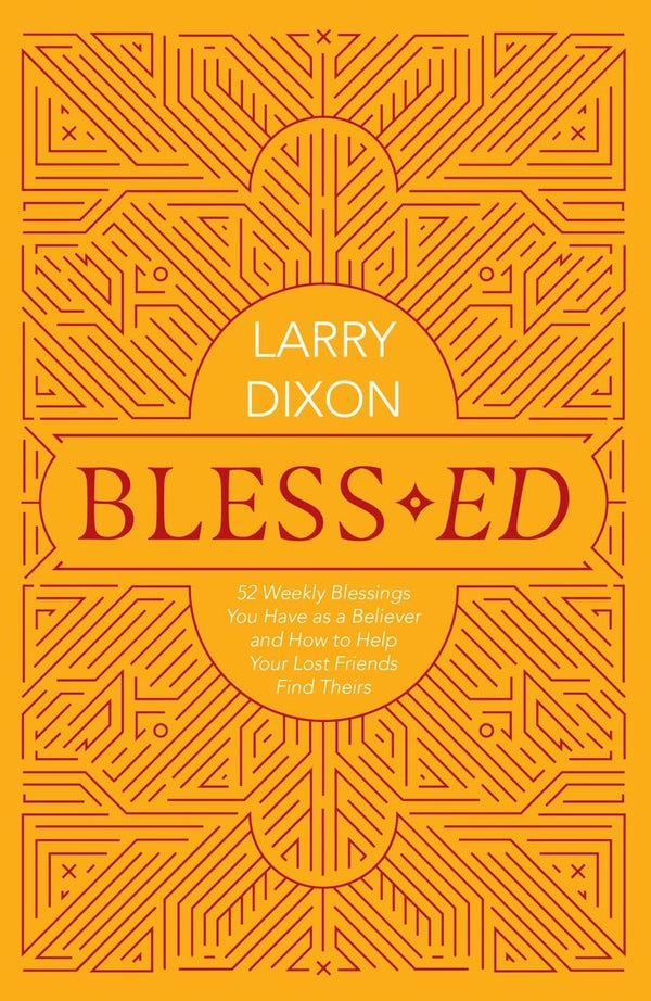Bless–ed: 52 Weekly Blessings You Have as a Believer and How to Help by Larry Dixon - used book at Perkology Books