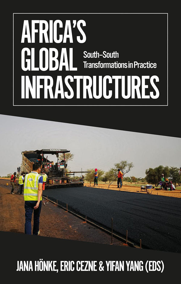 Africa's Global Infrastructures: South–South Transformations in Practice by Jana Hönke - used book at Perkology Books