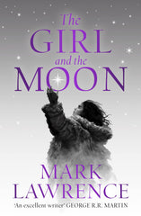 The Girl and the Moon: *SIGNED*Final Book in the stellar new series from bestselling fantasy author of PRINCE OF THORNS and RED SISTER (Book of the Ice)
