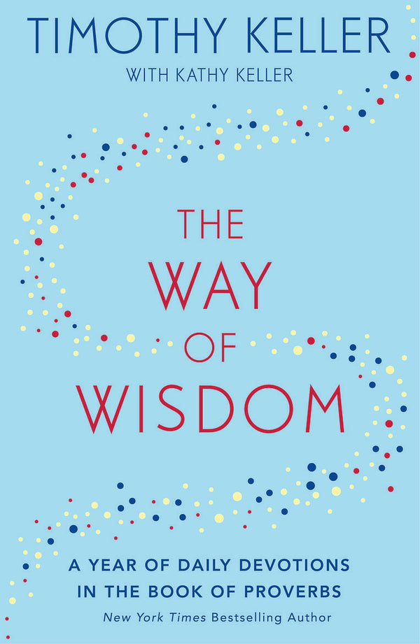 The Way of Wisdom: A Year of Daily Devotions in the Book of Proverbs by Timothy Keller - used book at Perkology Books