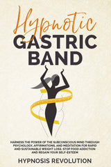 HYPNOTIC GASTRIC BAND: Harness the Power of the Subconscious Mind by HYPNOSIS REVOLUTION - used book at Perkology Books