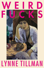 Weird Fucks by Lynne Tillman - used book at Perkology Books
